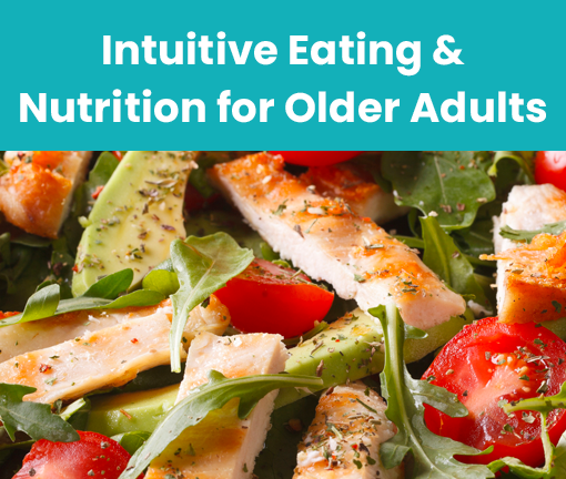 Care Connection Webinar: Intuitive Eating & Nutrition for Older Adults