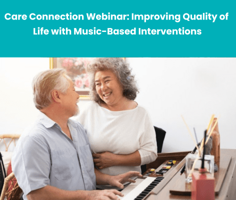 Care Connection Webinar: Improving Quality of Life with Music-Based Interventions